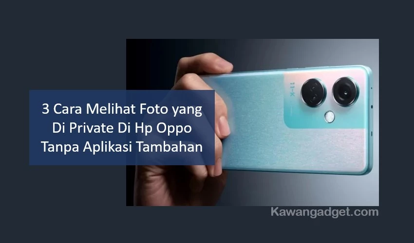 cara melihat foto yang di private di hp oppo