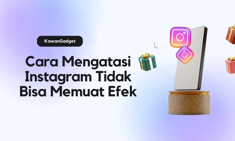 Cara Mengatasi Instagram Tidak Bisa Memuat Efek 