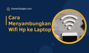 cara menyambungkan wifi hp ke laptop
