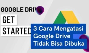 3 Cara Mengatasi Google Drive Tidak Bisa Dibuka