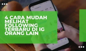 4 Cara Mudah Melihat Following Terbaru di IG Orang Lain