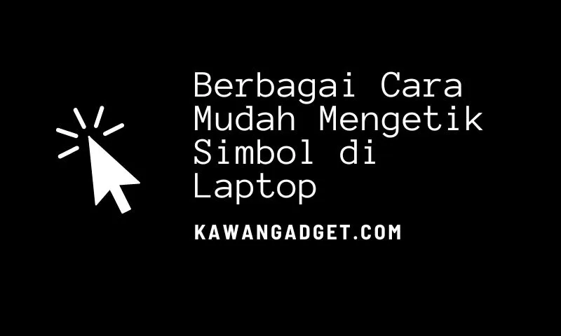 Cara Ketik Simbol pada Semua Laptop