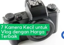 7 Kamera Kecil untuk Vlog dengan Harga Terbaik
