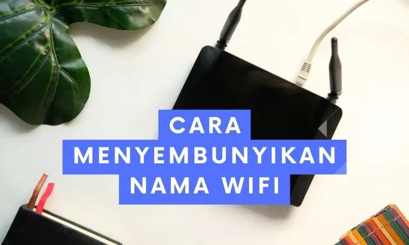 cara menyembunyikan nama wifi