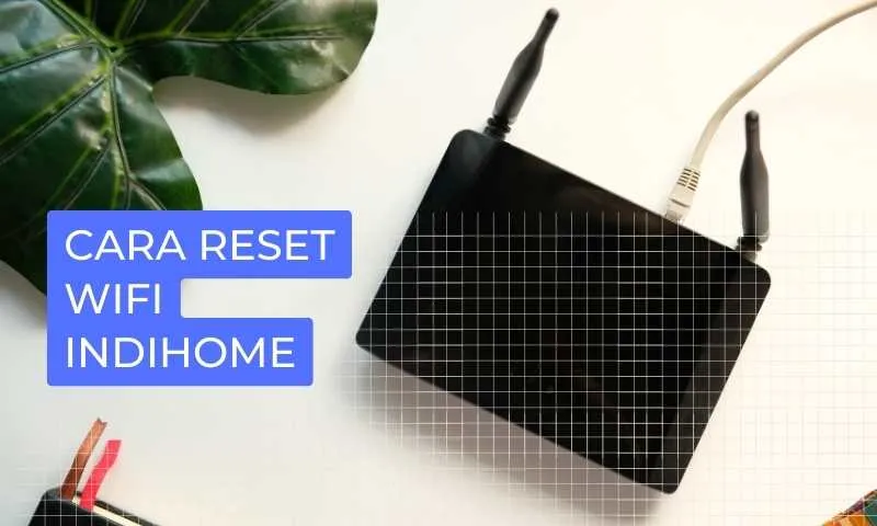 cara reset wifi indihome