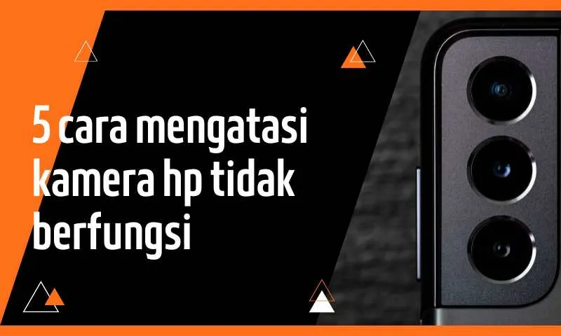 5 cara mengatasi kamera hp tidak berfungsi