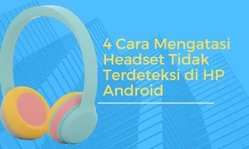 headset tidak terdeteksi di hp