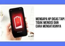 Mengapa HP Dicas Tapi Tidak Mengisi dan Cara Mengatasinya