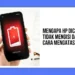 Mengapa HP Dicas Tapi Tidak Mengisi dan Cara Mengatasinya