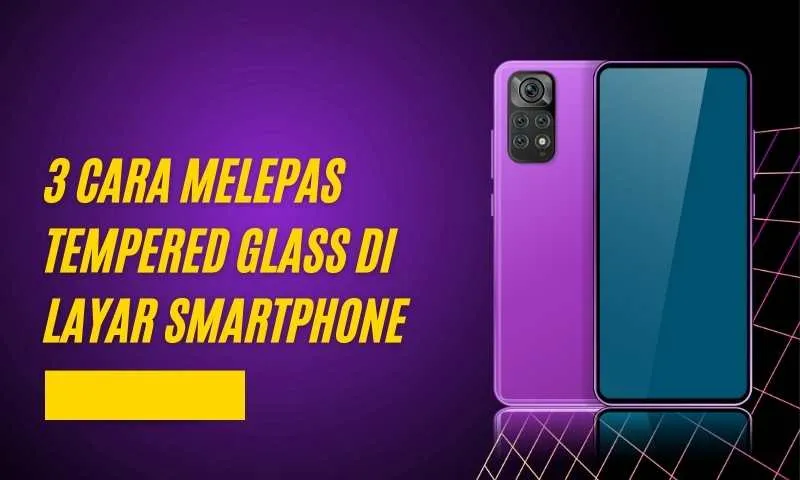 cara melepas tempered glass