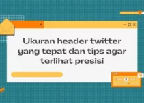 Ukuran Header Twitter yang Tepat dan Tips agar Terlihat Presisi