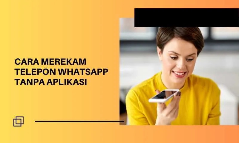 cara merekam telepon whatsapp tanpa aplikasi