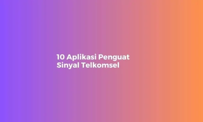 1O Rekomendasi Aplikasi Penguat Sinyal Telkomsel KawanGadget com 1O Rekomendasi Aplikasi Penguat Sinyal Telkomsel KawanGadget com