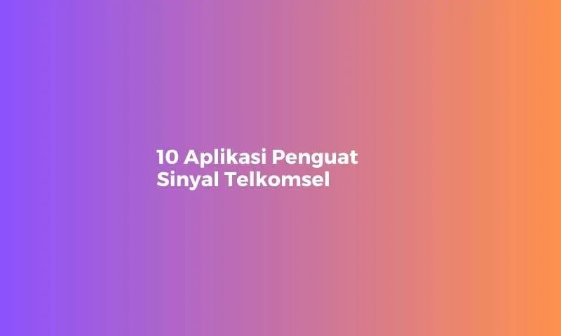 Aplikasi Penguat Sinyal Telkomsel 