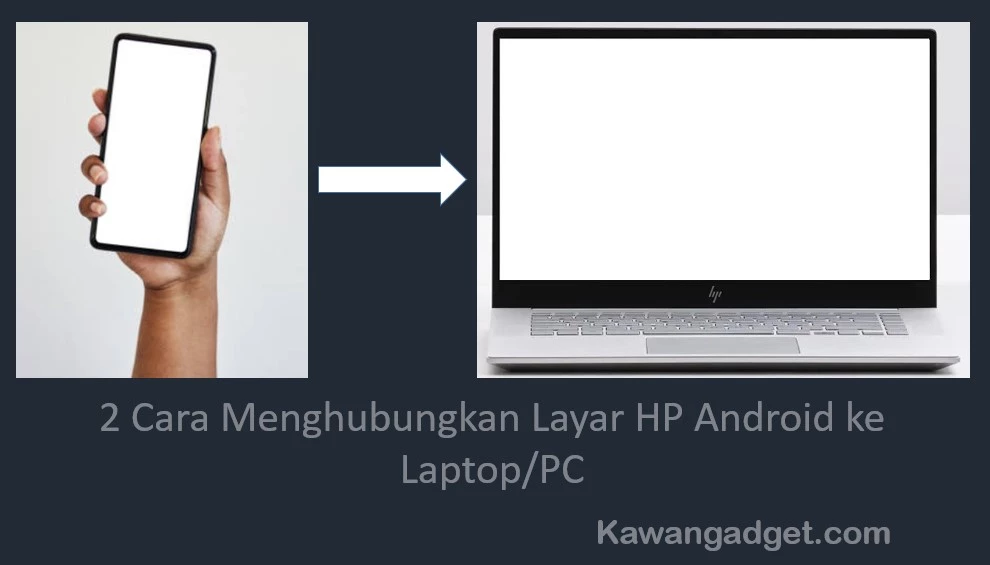Cara Menghubungkan Layar HP ke Laptop