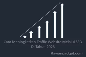 Cara Meningkatkan Traffic Website Melalui SEO