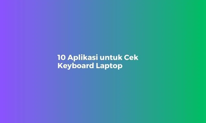 aplikasi cek keyboard laptop