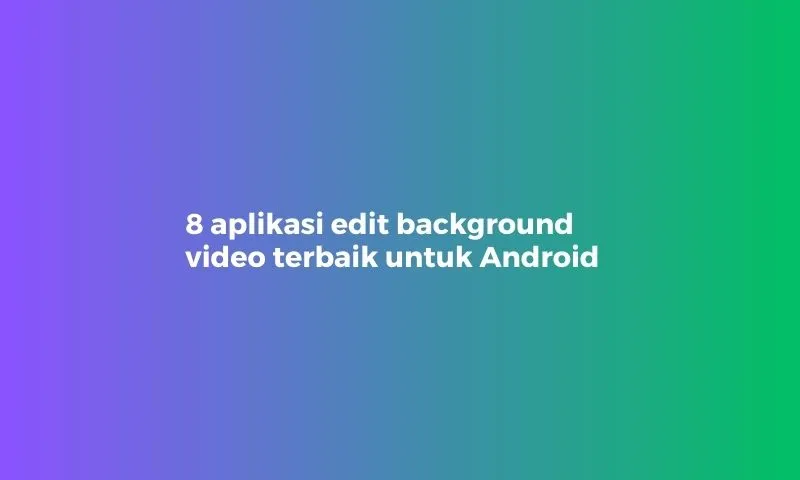 aplikasi edit background video