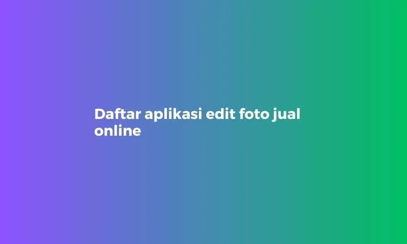 Aplikasi Edit Foto Jual Online