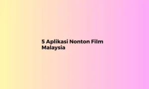 aplikasi nonton film malaysia