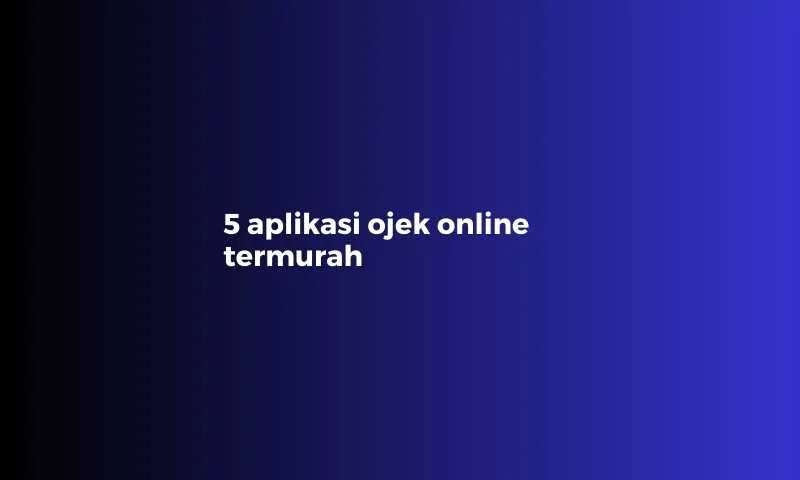 Aplikasi Ojek Online Termurah