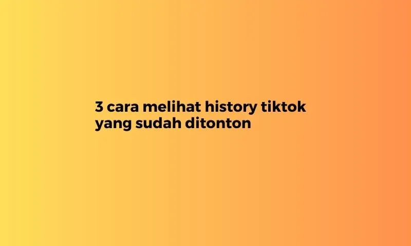 cara melihat history tiktok