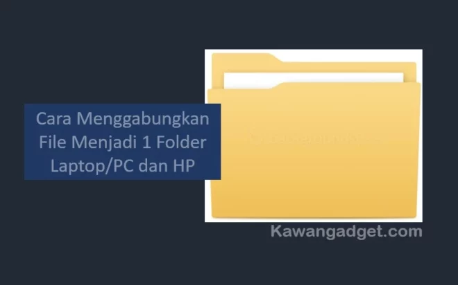 Cara Menggabungkan File Menjadi 1 Folder