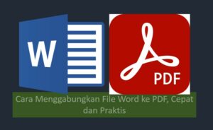 Cara Menggabungkan File Word ke PDF