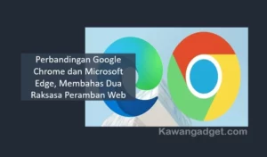 Perbandingan Google Chrome dan Microsoft Edge