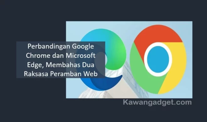 Perbandingan Google Chrome dan Microsoft Edge