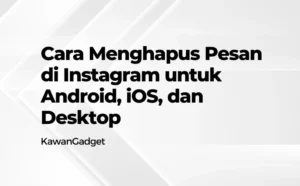 Cara Menghapus Pesan di Instagram untuk Android, iOS, dan Desktop