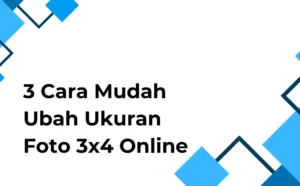 3 Cara Mudah Ubah Ukuran Foto 3x4 Online