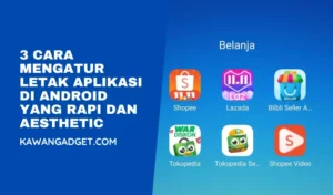 3 Cara Mengatur Letak Aplikasi di Android Yang Rapi dan Aesthetic