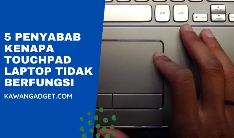 5 Penyebab Kenapa Touchpad Laptop Tidak Berfungsi dan Cara Mengatasinya!