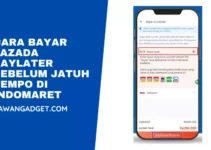 Cara Bayar Lazada Paylater Sebelum Jatuh Tempo di Indomaret