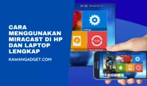 Cara Menggunakan Miracast di HP dan Laptop Lengkap