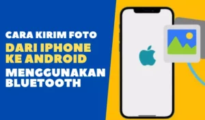 Cara Kirim Foto Dari iPhone ke Android Lewat Bluetooth