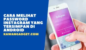 Cara Melihat Password Instagram Yang Tersimpan di Android