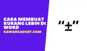 cara membuat kurang lebih di word