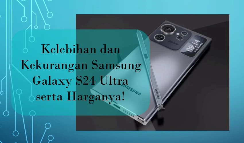 kelebihan dan kekurangan samsung galaxy s24 ultra